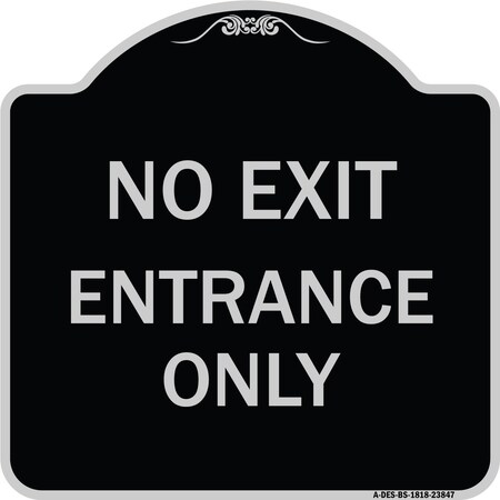 Signmission No Exit Entrance Only Heavy-Gauge Aluminum Architectural Sign, 18" L, 18" H, BS-1818-23847 A-DES-BS-1818-23847